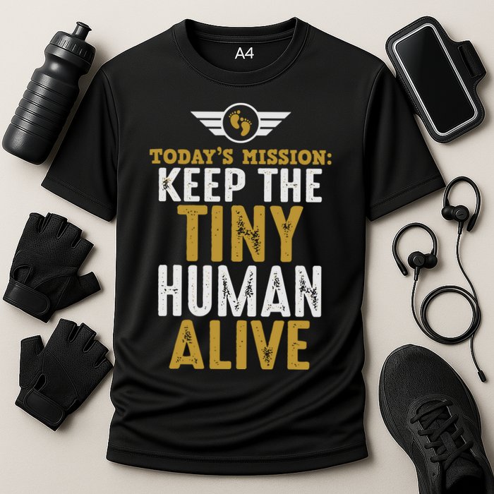 Today’s Mission Keep The Tiny Human Alive Proud New Father Cooling Performance Crew T-Shirt