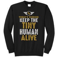 Today’s Mission Keep The Tiny Human Alive Proud New Father Sweatshirt