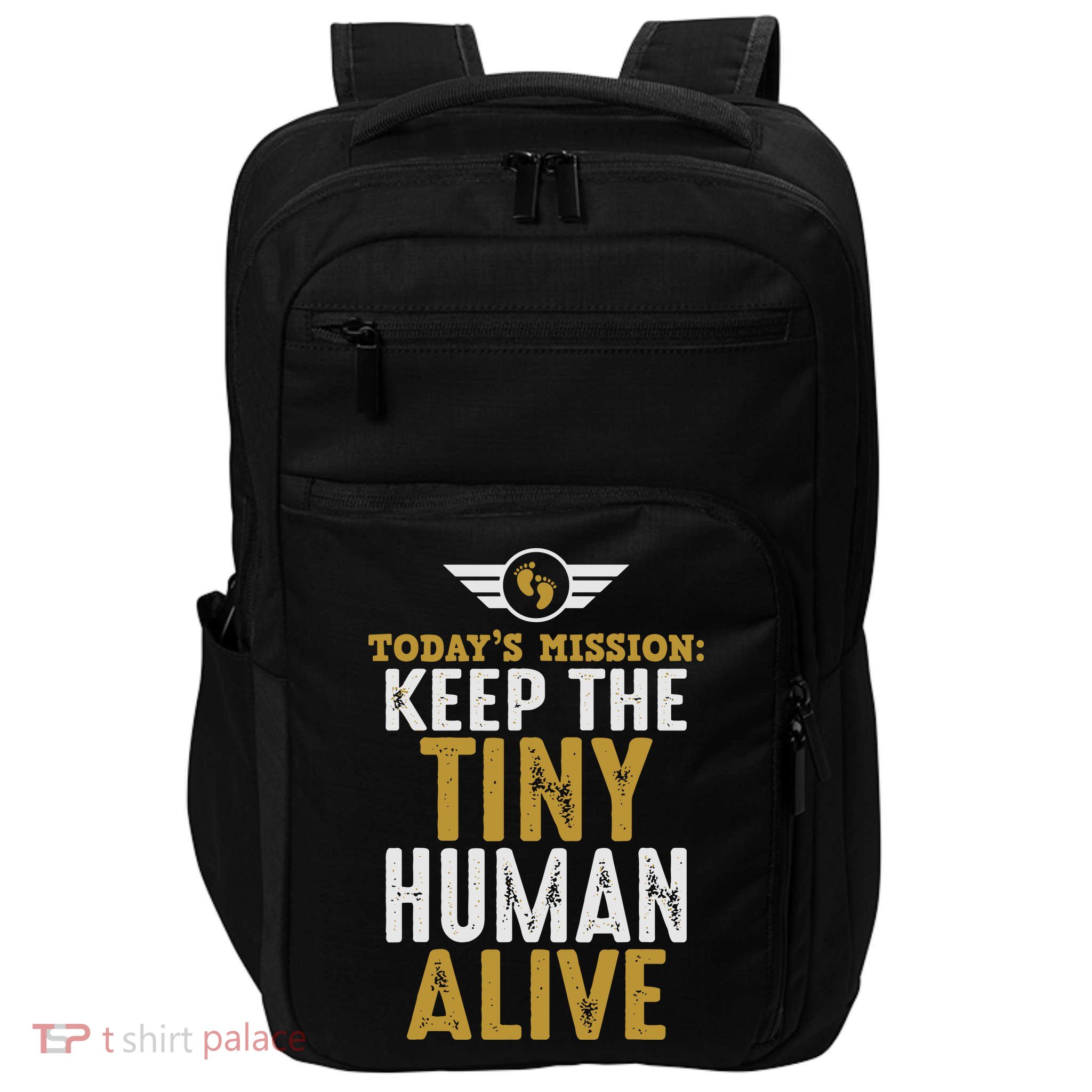 Today’s Mission Keep The Tiny Human Alive Proud New Father Impact Tech Backpack