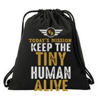 Today’s Mission Keep The Tiny Human Alive Proud New Father Drawstring Bag