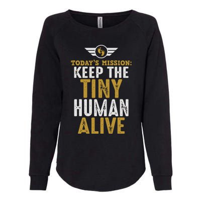 Today’s Mission Keep The Tiny Human Alive Proud New Father Womens California Wash Sweatshirt