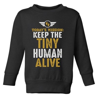 Today’s Mission Keep The Tiny Human Alive Proud New Father Toddler Sweatshirt
