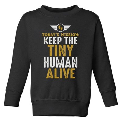 Today’s Mission Keep The Tiny Human Alive Proud New Father Toddler Sweatshirt