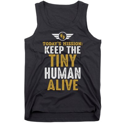 Today’s Mission Keep The Tiny Human Alive Proud New Father Tank Top