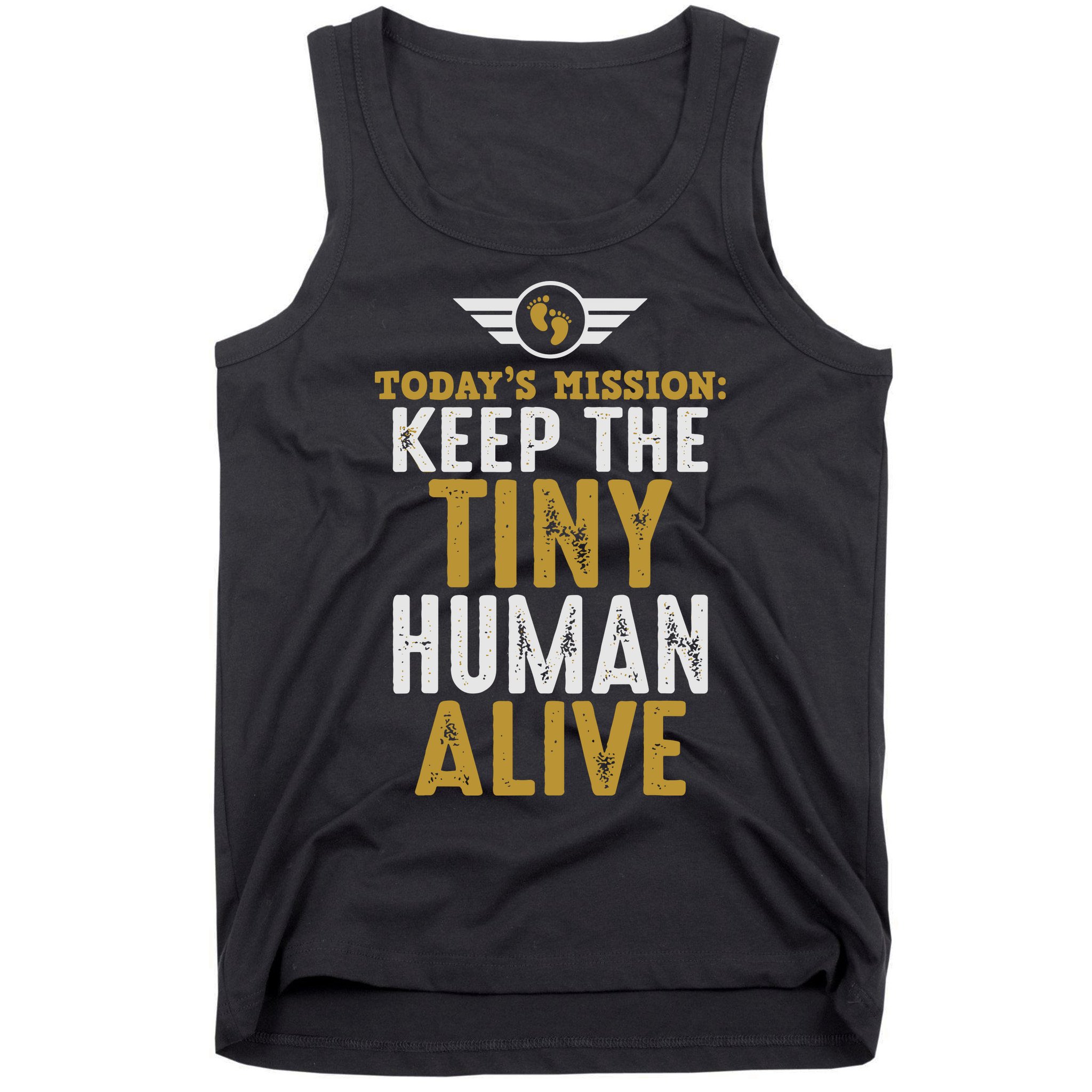 Today’s Mission Keep The Tiny Human Alive Proud New Father Tank Top