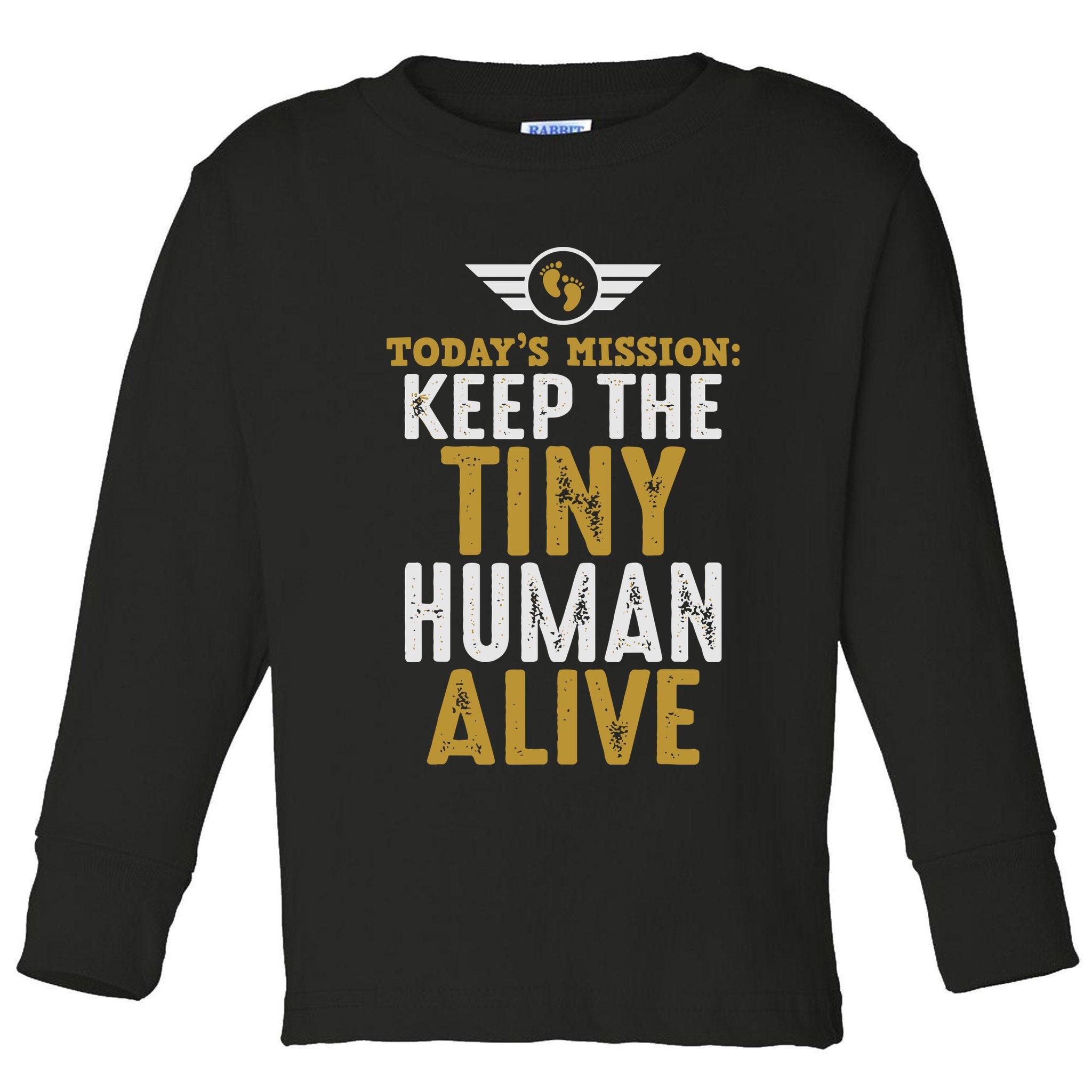 Today’s Mission Keep The Tiny Human Alive Proud New Father Toddler Long Sleeve Shirt