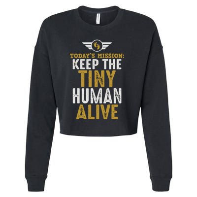 Today’s Mission Keep The Tiny Human Alive Proud New Father Cropped Pullover Crew