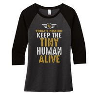 Today’s Mission Keep The Tiny Human Alive Proud New Father Women's Tri-Blend 3/4-Sleeve Raglan Shirt