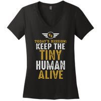 Today’s Mission Keep The Tiny Human Alive Proud New Father Women's V-Neck T-Shirt