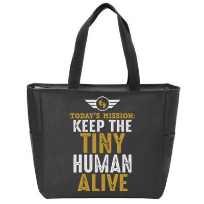 Today’s Mission Keep The Tiny Human Alive Proud New Father Zip Tote Bag