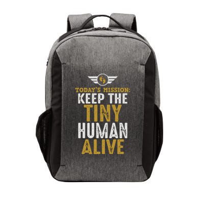 Today’s Mission Keep The Tiny Human Alive Proud New Father Vector Backpack