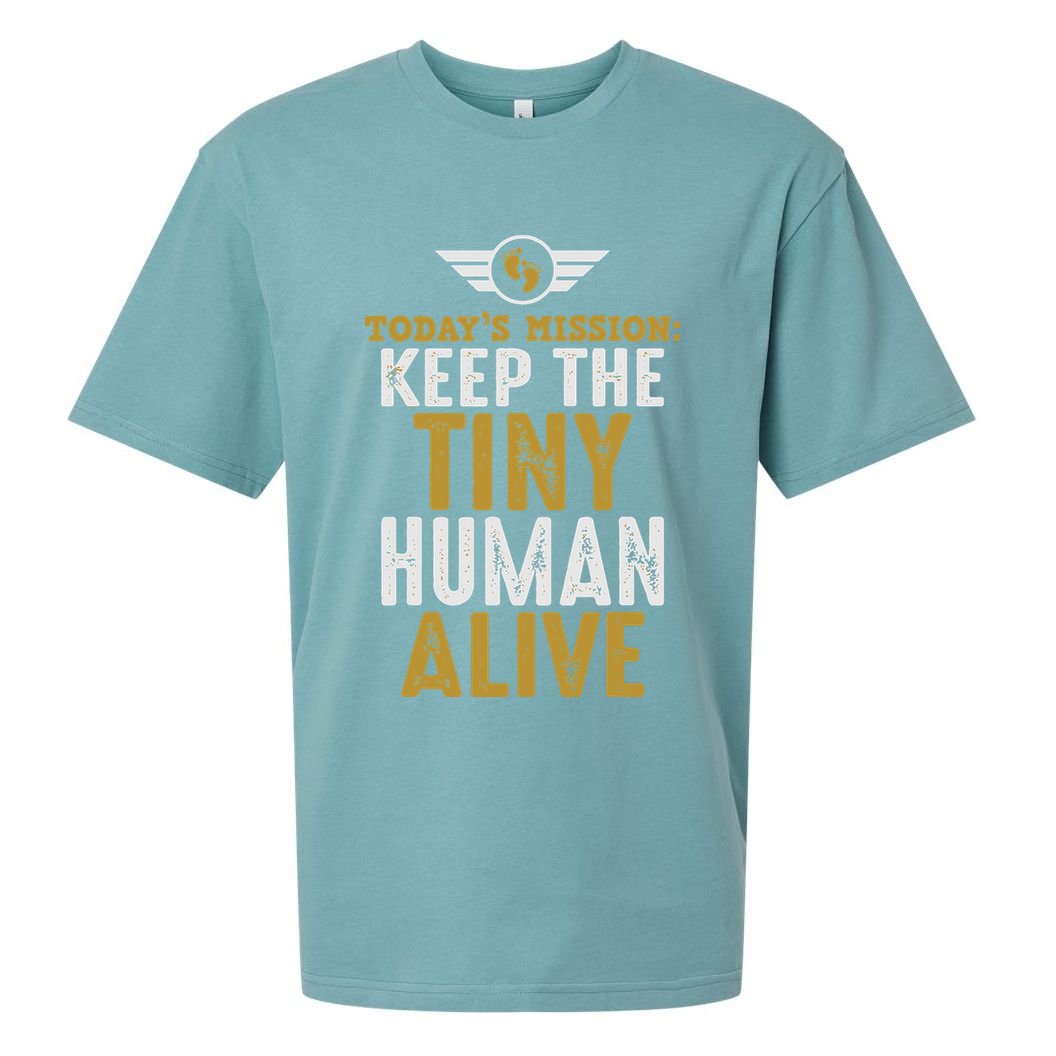 Today’s Mission Keep The Tiny Human Alive Proud New Father Sueded Cloud Jersey T-Shirt