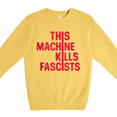 This Machine Kills Fascists Premium Crewneck Sweatshirt