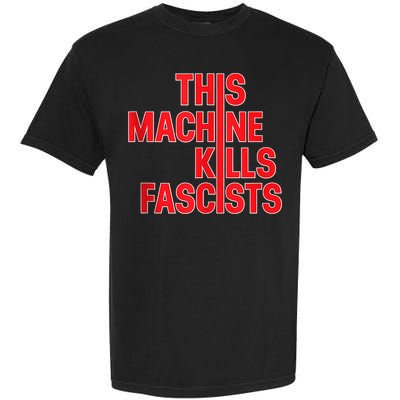 This Machine Kills Fascists Garment-Dyed Heavyweight T-Shirt