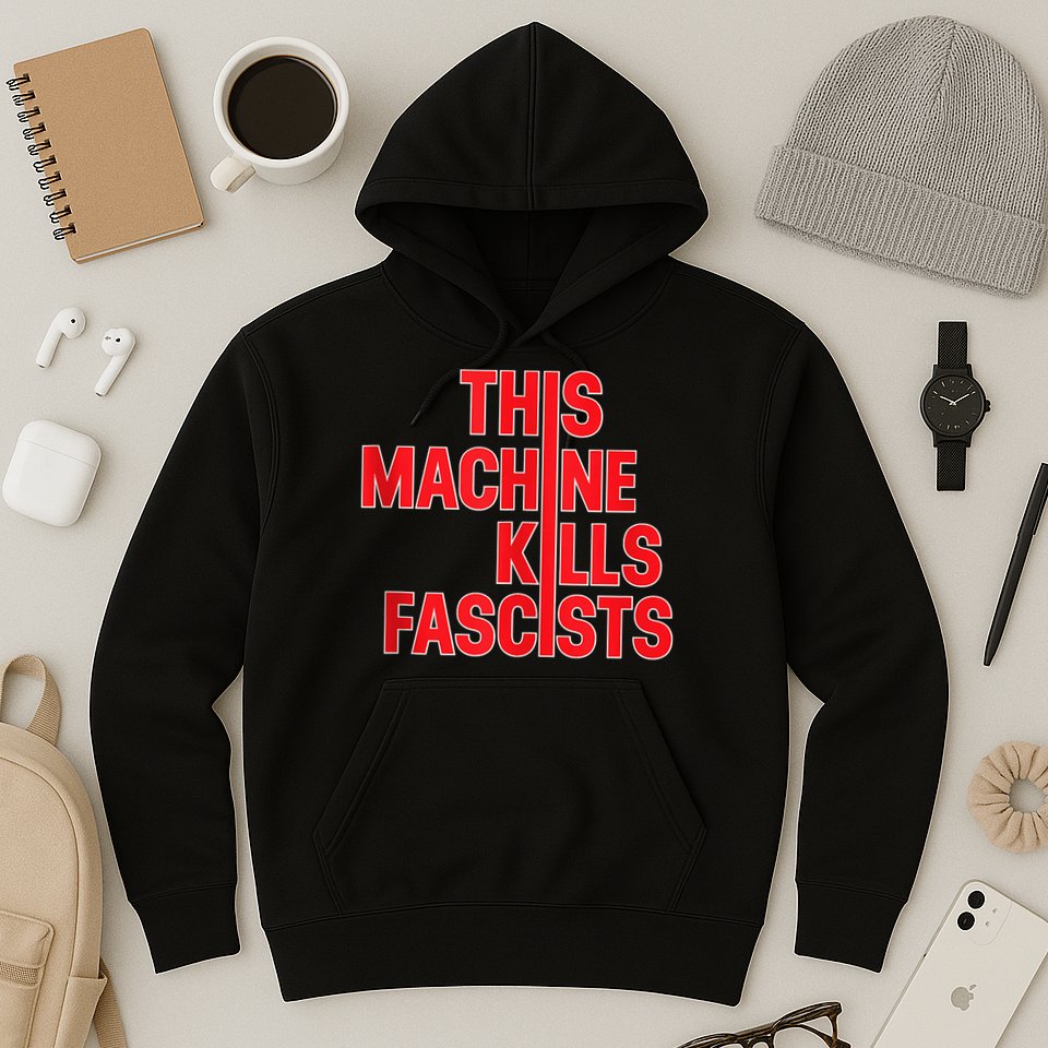 This Machine Kills Fascists Hoodie