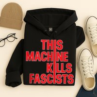 This Machine Kills Fascists Hoodie