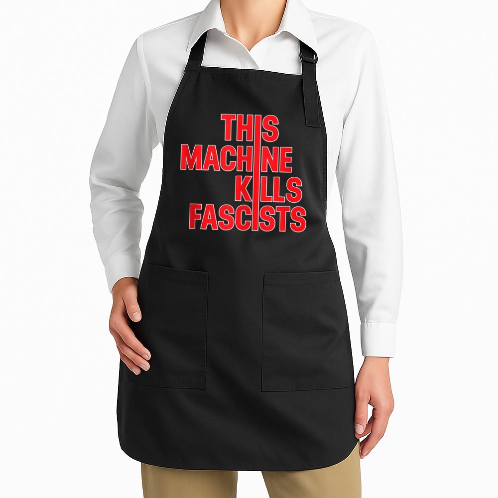 This Machine Kills Fascists Apron