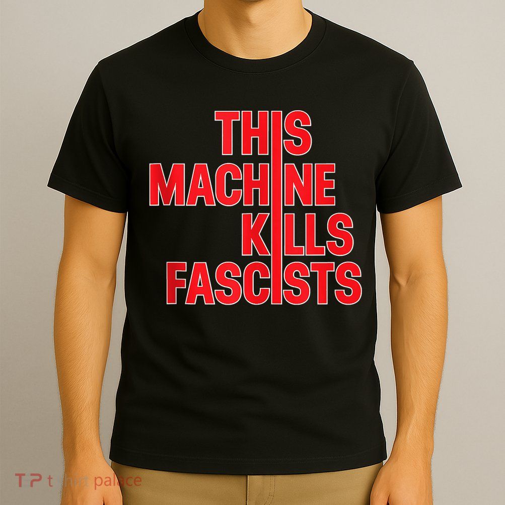 This Machine Kills Fascists T-Shirt