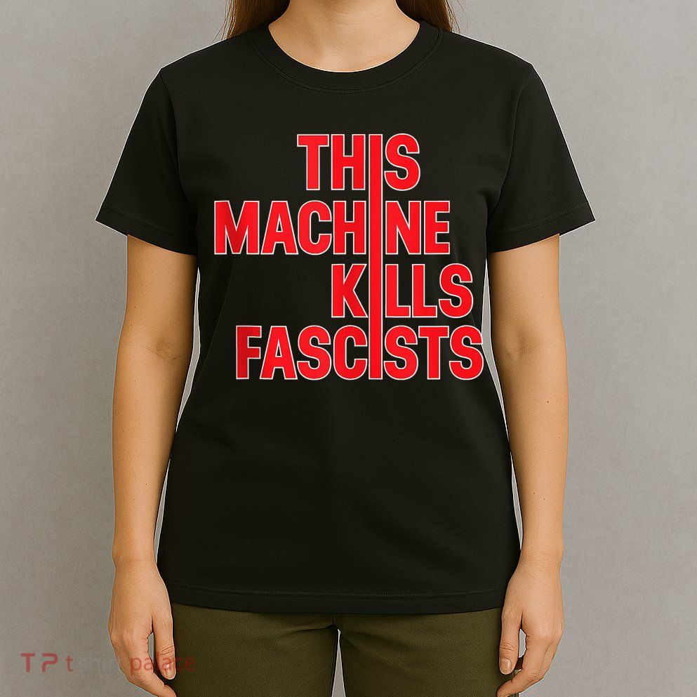 This Machine Kills Fascists T-Shirt