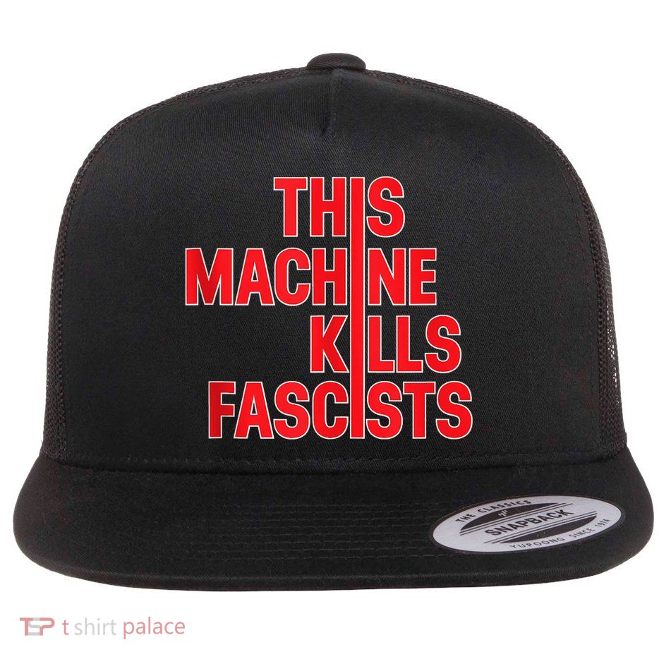This Machine Kills Fascists Flatbill Hat