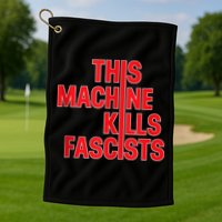 This Machine Kills Fascists Golf Towel