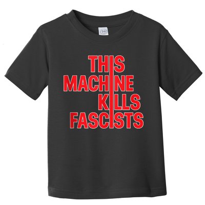 This Machine Kills Fascists Toddler T-Shirt