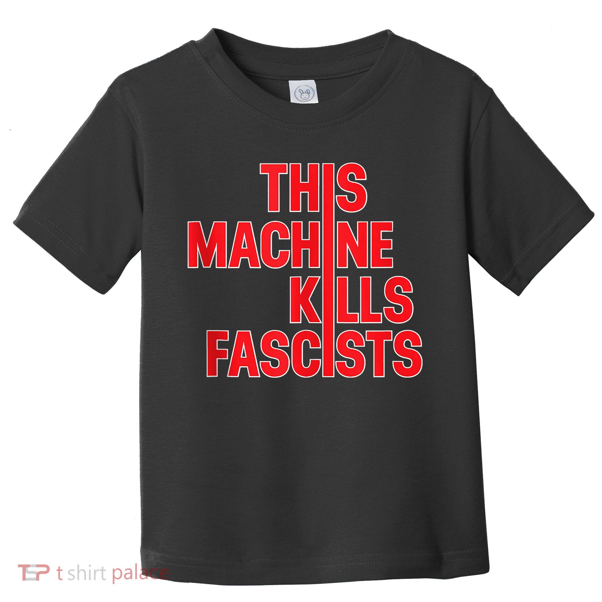 This Machine Kills Fascists Toddler T-Shirt