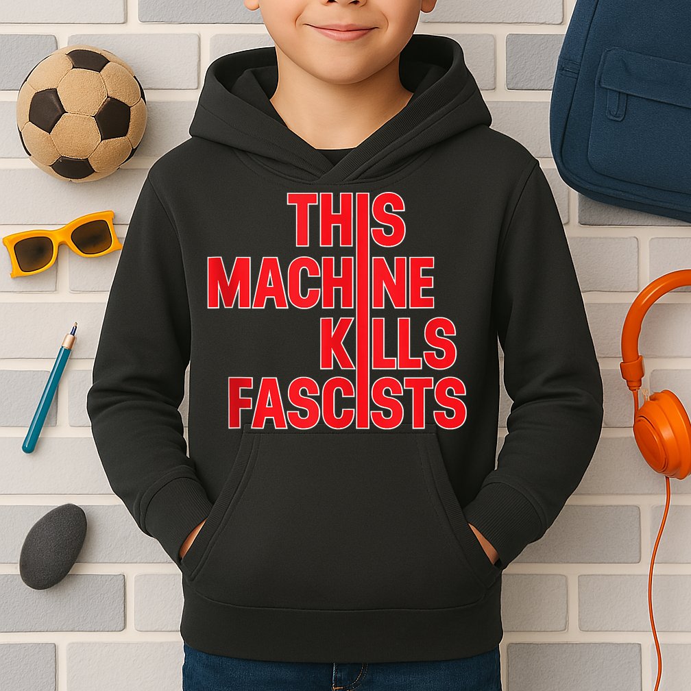 This Machine Kills Fascists Kids Hoodie