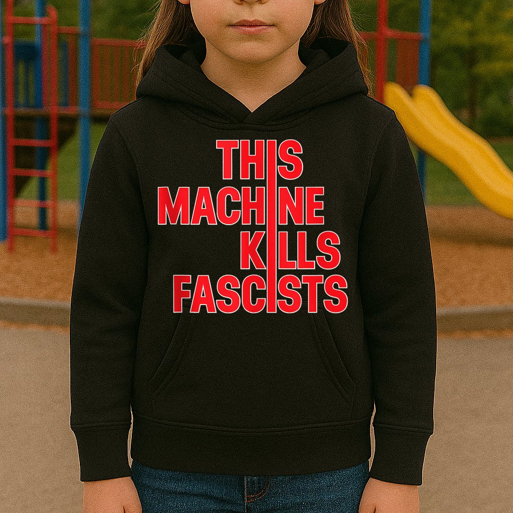 This Machine Kills Fascists Kids Hoodie