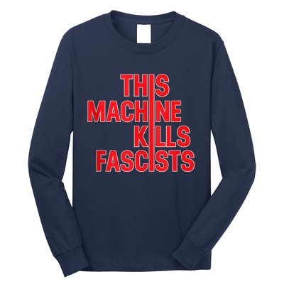 This Machine Kills Fascists Long Sleeve Shirt