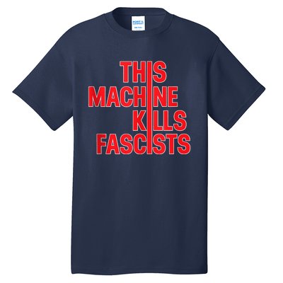 This Machine Kills Fascists Tall T-Shirt