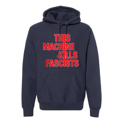 This Machine Kills Fascists Premium Hoodie