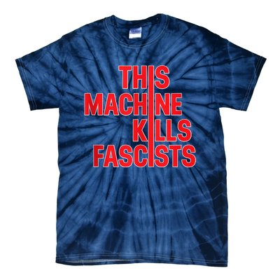 This Machine Kills Fascists Tie-Dye T-Shirt