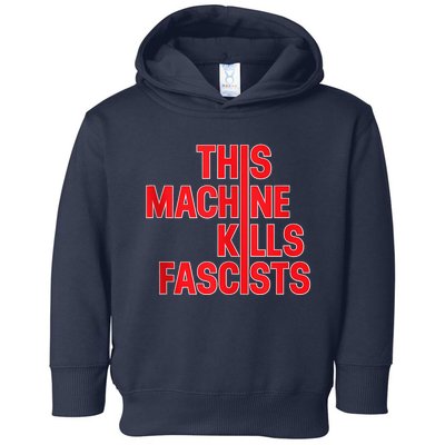 This Machine Kills Fascists Toddler Hoodie