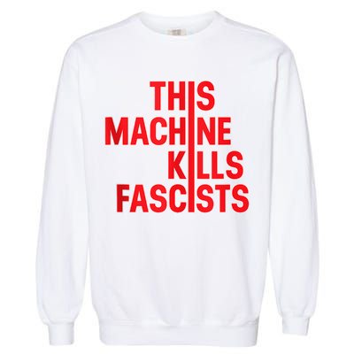 This Machine Kills Fascists Garment-Dyed Sweatshirt