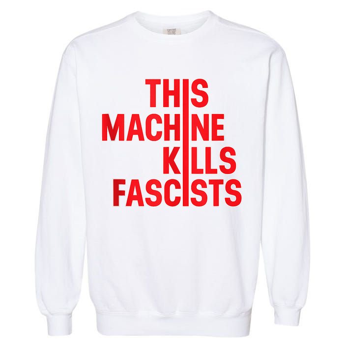 This Machine Kills Fascists Garment-Dyed Sweatshirt