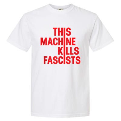 This Machine Kills Fascists Garment-Dyed Heavyweight T-Shirt