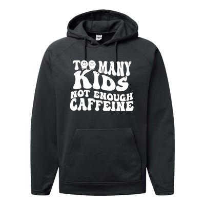 Too Many Kidss Not Enough Caffeine Retro Vintage Wavy Groovy Performance Fleece Hoodie