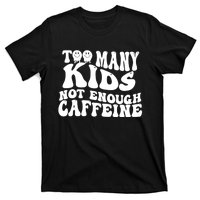 Too Many Kidss Not Enough Caffeine Retro Vintage Wavy Groovy T-Shirt