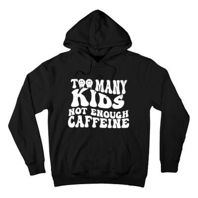 Too Many Kidss Not Enough Caffeine Retro Vintage Wavy Groovy Tall Hoodie