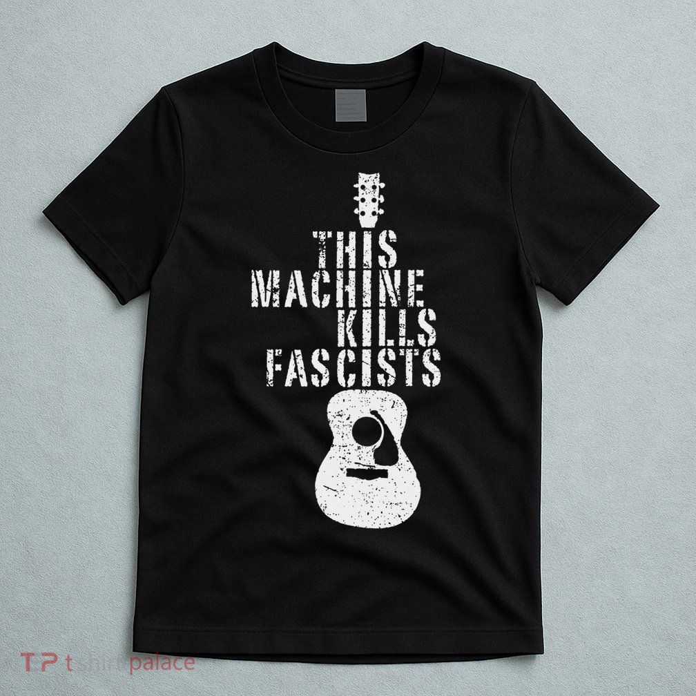 This Machines Kills Fascists Funny Guitar Music Lover T-Shirt