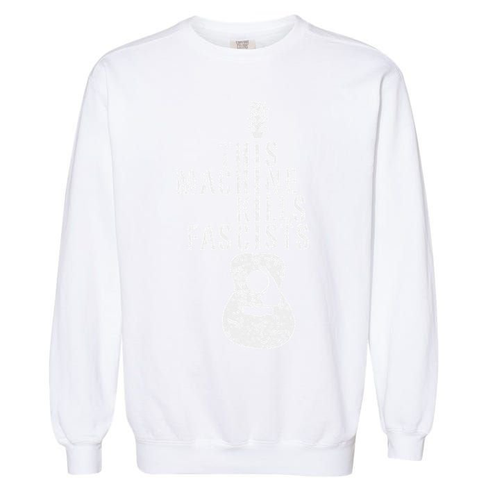 This Machines Kills Fascists Funny Guitar Music Lover Garment-Dyed Sweatshirt