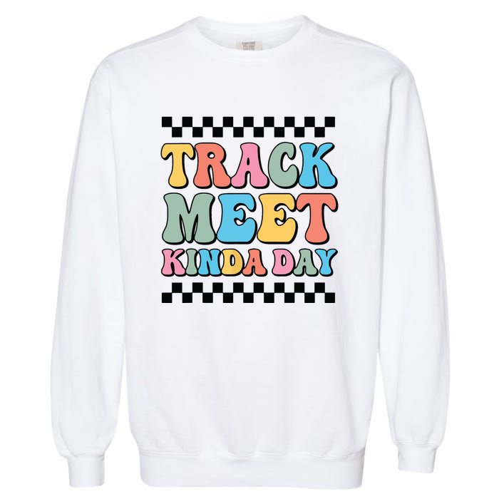 Track Meet Kinda Day Track And Field Mom Runner For Girl Garment-Dyed Sweatshirt