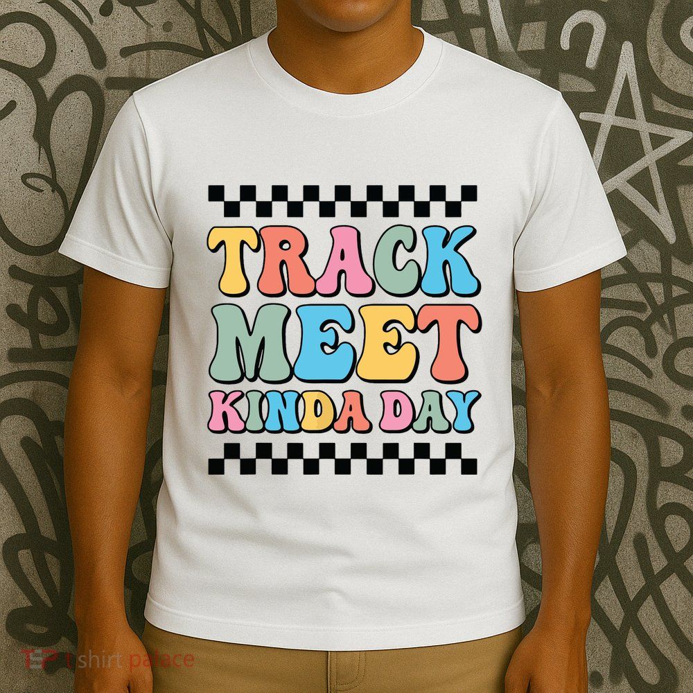 Track Meet Kinda Day Track And Field Mom Runner For Girl T-Shirt