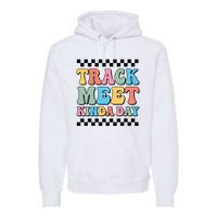 Track Meet Kinda Day Track And Field Mom Runner For Girl Premium Hoodie