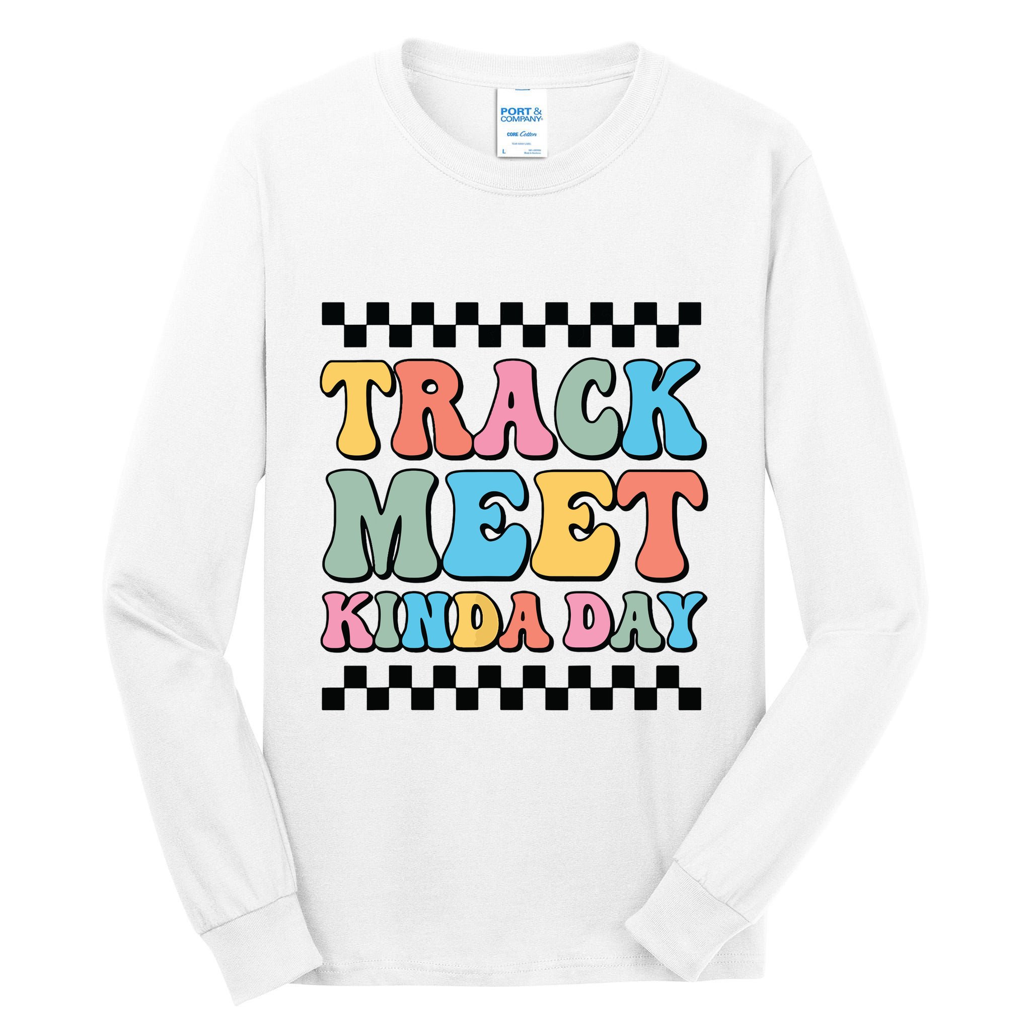 Track Meet Kinda Day Track And Field Mom Runner For Girl Tall Long Sleeve T-Shirt