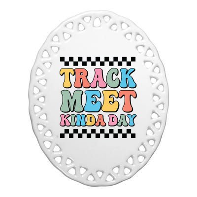 Track Meet Kinda Day Track And Field Mom Runner For Girl Ceramic Oval Ornament