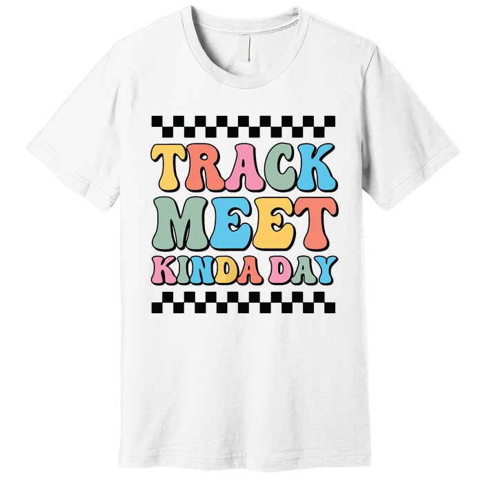 Track Meet Kinda Day Track And Field Mom Runner For Girl Premium T-Shirt