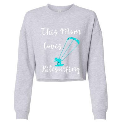 This Mom Loves Kitesurfing Kite Surfing Kiteboard Kitesurfer Meaningful Gift Cropped Pullover Crew