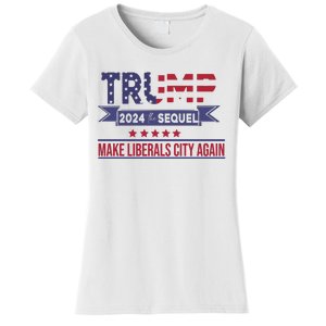 Trump Make Liberals City Again 2024 Women's T-Shirt